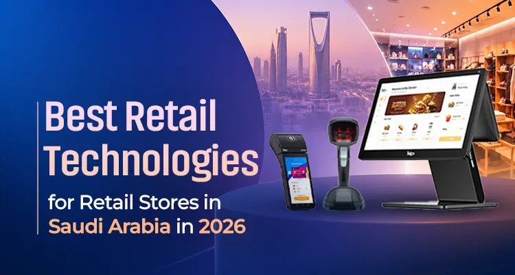 Best Retail Technologies for Retail Stores in Saudi Arabia in 2026