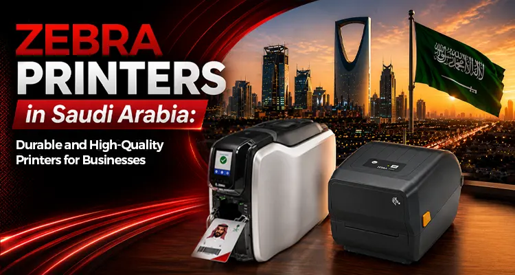 Zebra Printers in Saudi Arabia: High Quality and Durable Printers for Businesses 